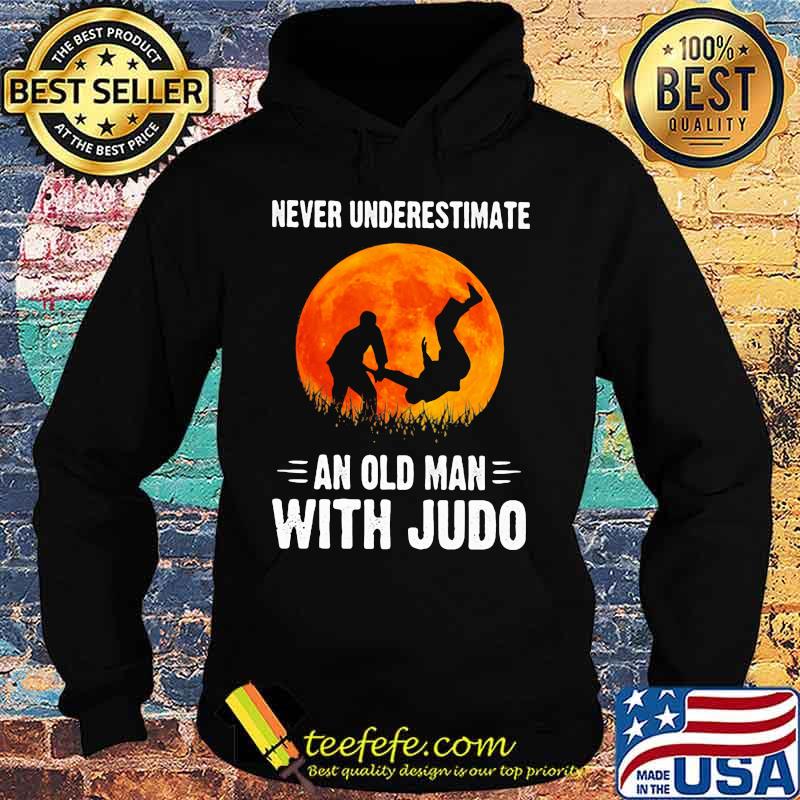 NEVER UNDERESTIMATE AN OLD MAN WITH JUDO SUNSET SHIRT Hoodie NEVER UNDERESTIMATE AN OLD MAN WITH JUDO SUNSET SHIRT Hoodie