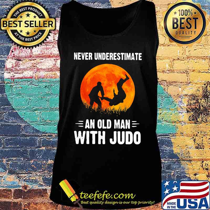 NEVER UNDERESTIMATE AN OLD MAN WITH JUDO SUNSET SHIRT Tank top NEVER UNDERESTIMATE AN OLD MAN WITH JUDO SUNSET SHIRT Tank top