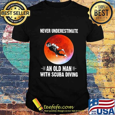 NEVER UNDERESTIMATE AN OLD MAN WITH SCUBA DIVING SUNSET SHIRT