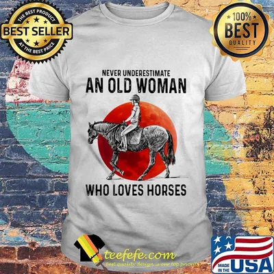 Never Underestimate An Old Woman Who Loves Horses Sunset shirt