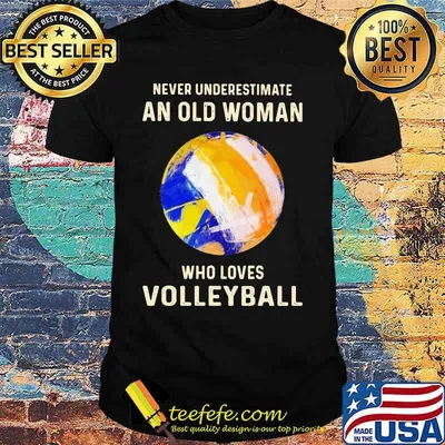 Never Underestimate An Old Woman Who Loves Volleyball shirt