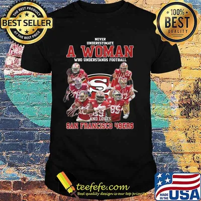Never underestimate an old woman who understands football and san francisco 49ers signatures shirt