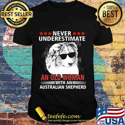 Never underestimate an old woman with an australian shepherd shirt