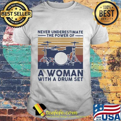 Never underestimate the power of a woman with a drum set vintage retro shirt