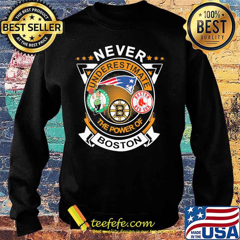 Never underestimate the power of boston s Sweater Never underestimate the power of boston s Sweater