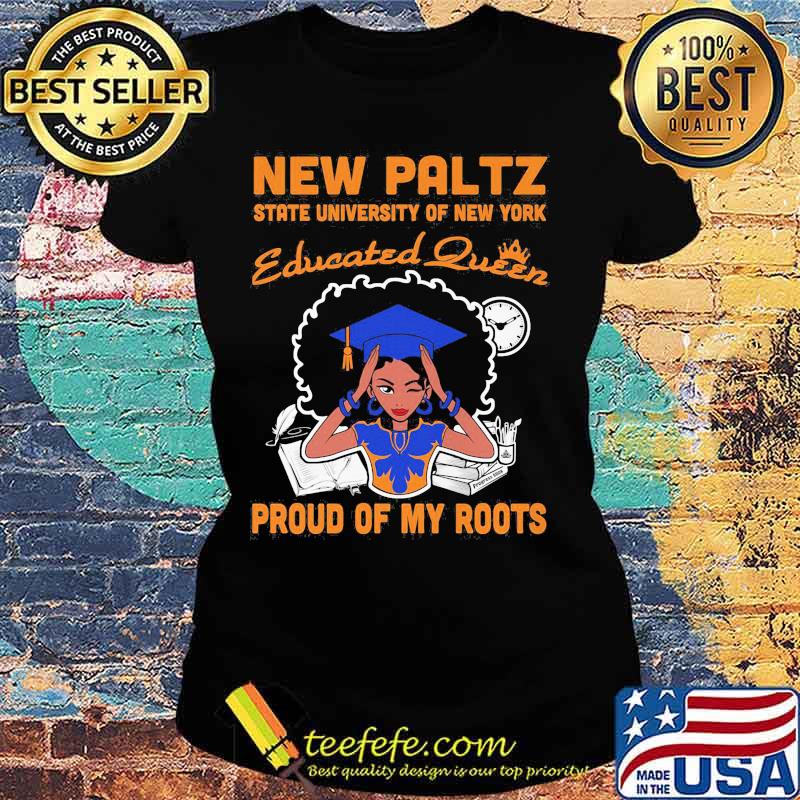 New paltz state university of new york educated queen proud of my roots s Ladies tee New paltz state university of new york educated queen proud of my roots s Ladies tee