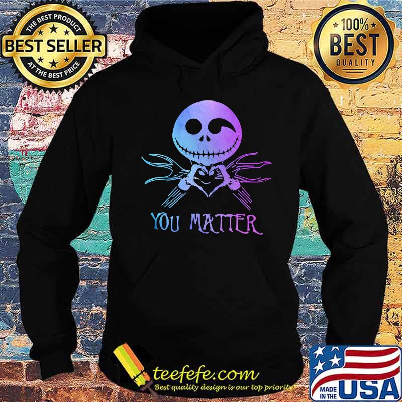 Nightmare jack skellington you matter s Hoodie Nightmare jack skellington you matter s Hoodie