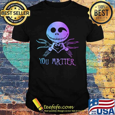 Nightmare jack skellington you matter shirt