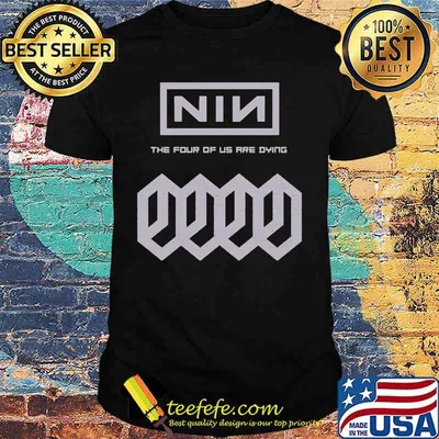 Nine inch nails band the four of us are dying shirt