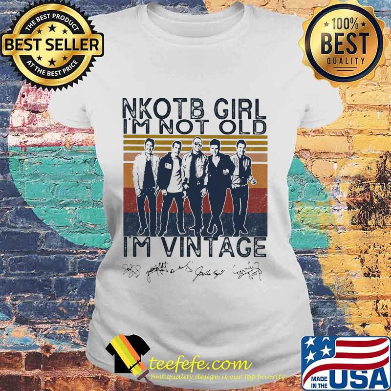 Nkotb girl i'm not old i'm vintage retro signatures s Laides tee Nkotb girl i'm not old i'm vintage retro signatures s Laides tee