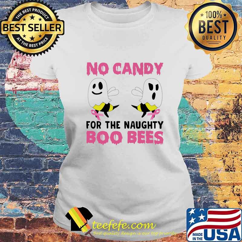 NO CANDY FOR THE NAUGHTY BOO BEES SHIRT Laides tee NO CANDY FOR THE NAUGHTY BOO BEES SHIRT Laides tee