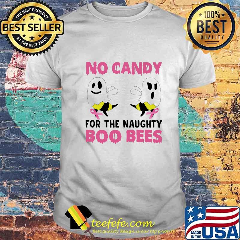 NO CANDY FOR THE NAUGHTY BOO BEES SHIRT NO CANDY FOR THE NAUGHTY BOO BEES SHIRT