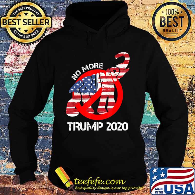 No more Trump 2020 T-Shirt Hoodie No more Trump 2020 T-Shirt Hoodie
