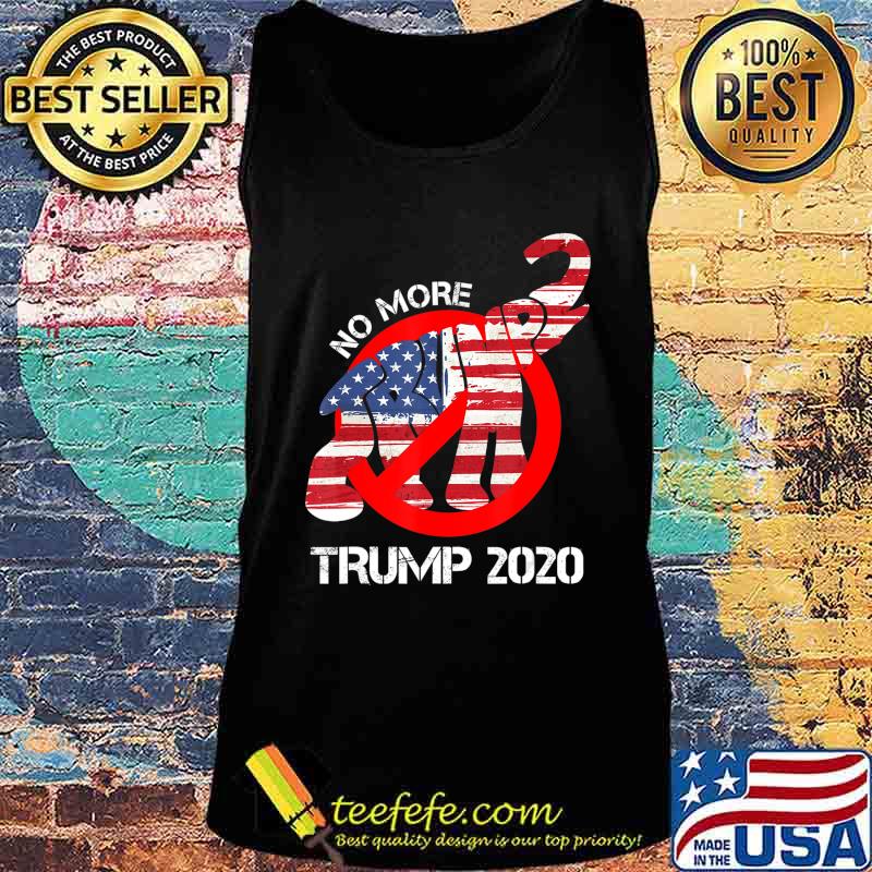 No more Trump 2020 T-Shirt Tank top No more Trump 2020 T-Shirt Tank top