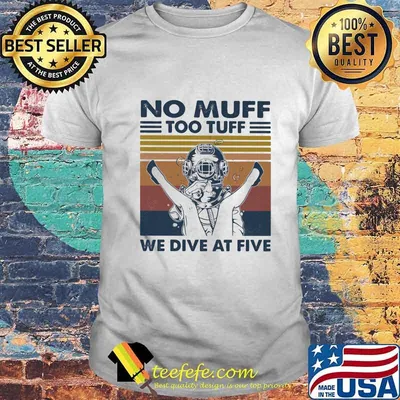 No Muff Too Tuff We Dive At Five Muff Diver Vintage Retro Shirt