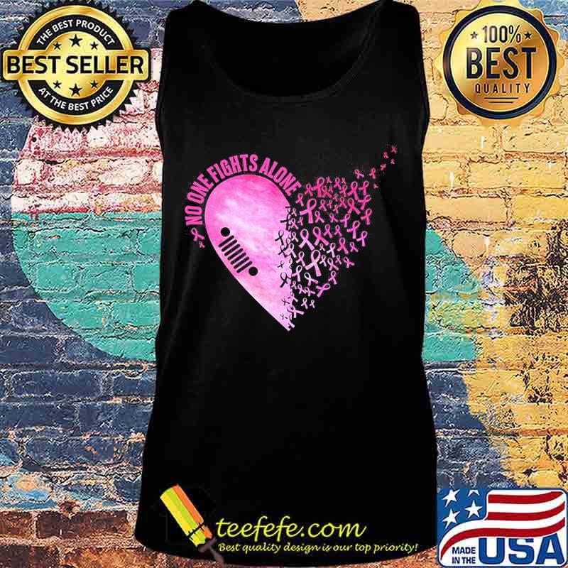 No One Fights Alone Heart Breast Cancer Awareness Shirt Tank top No One Fights Alone Heart Breast Cancer Awareness Shirt Tank top