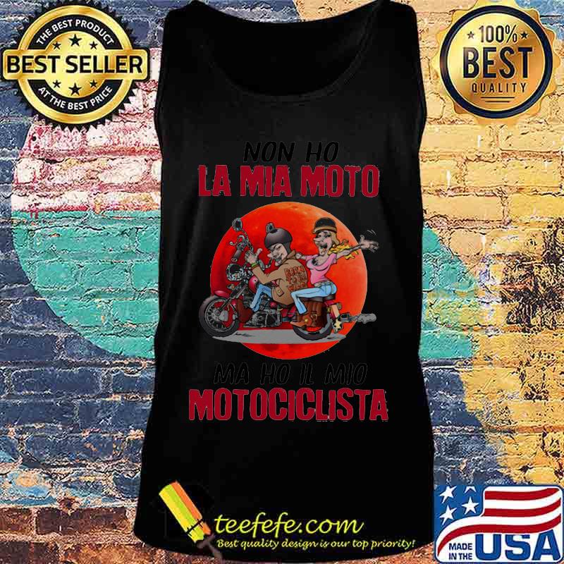 NON HO LA MIA MOTO MA HO IL MIO MOTOCICLISTA SUNSET SHIRT Tank top NON HO LA MIA MOTO MA HO IL MIO MOTOCICLISTA SUNSET SHIRT Tank top