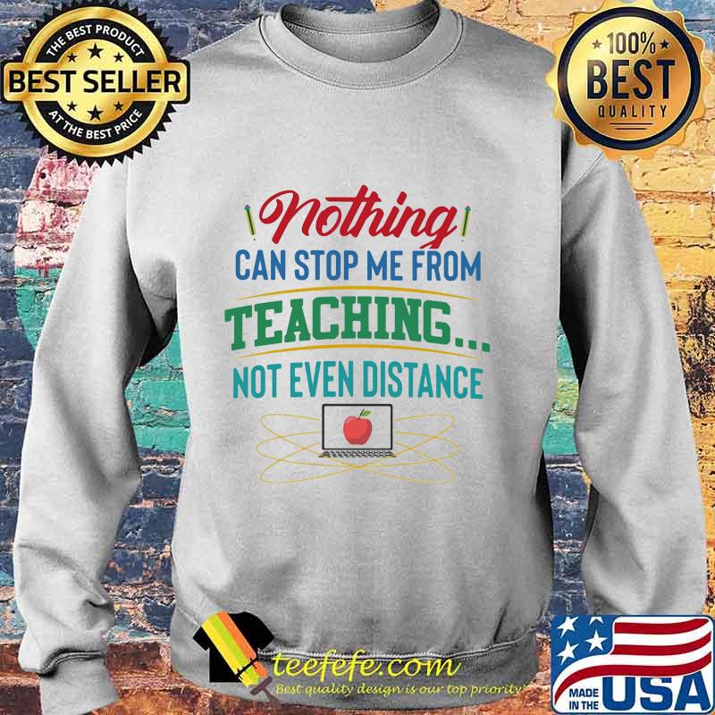 Nothing can stop me from teaching not even distance Computer apple s Sweater Nothing can stop me from teaching not even distance Computer apple s Sweater
