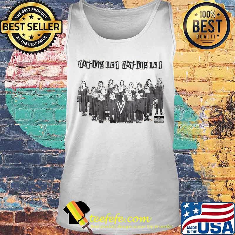 Nothing left nothing left s Tank top Nothing left nothing left s Tank top