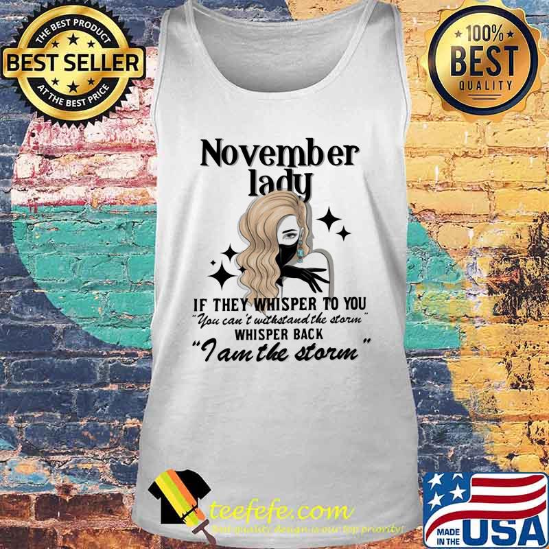 November lady if they whisper to you you can't withstand the storm whisper back i am the storm mask s Tank top November lady if they whisper to you you can't withstand the storm whisper back i am the storm mask s Tank top