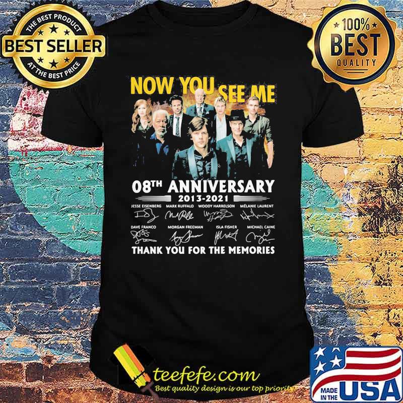 Now you see me 08th anniversary 2013 2021 thank you for the memories signatures shirt