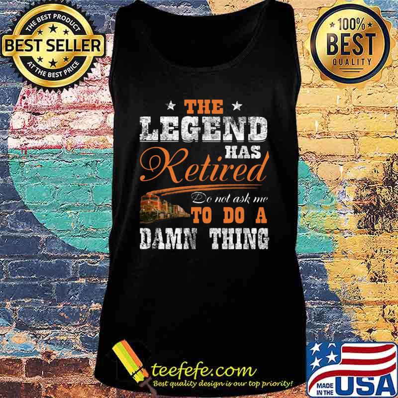 NS Cresson The legend has retired do not ask me to do a damn thing s Tank top NS Cresson The legend has retired do not ask me to do a damn thing s Tank top