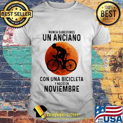 Nunca Subestimes Un Anciano Con Una Bicicleta Y Nacio En Noviembre sunset shirt