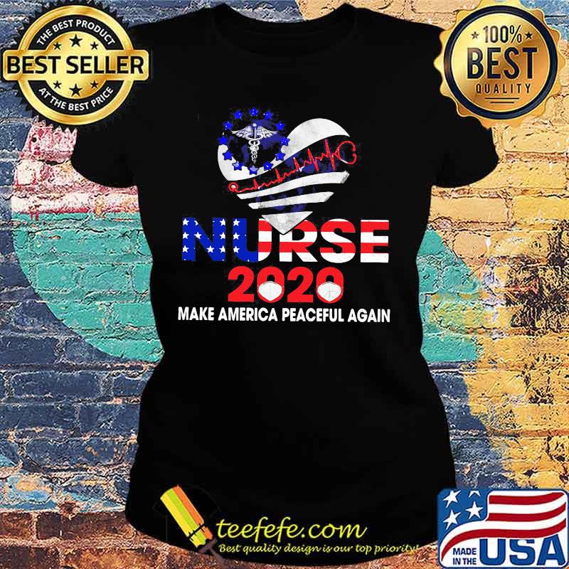 Nurse 2020 make america peaceful again mask heart independence day s Ladies tee Nurse 2020 make america peaceful again mask heart independence day s Ladies tee