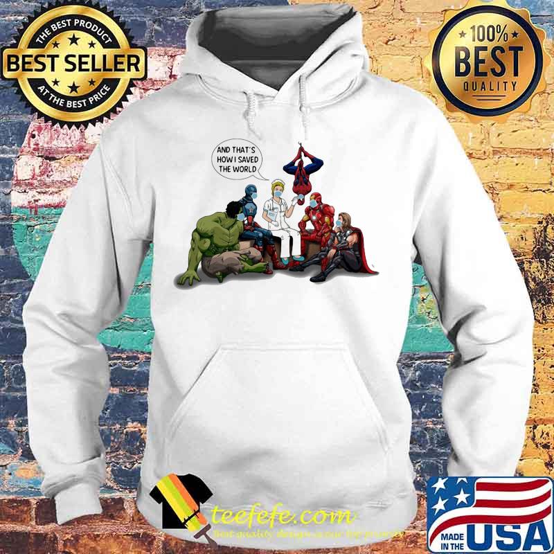 Nurse and marvel heroes and that's how i saved the world s Hoodie Nurse and marvel heroes and that's how i saved the world s Hoodie
