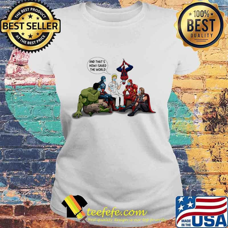 Nurse and marvel heroes and that's how i saved the world s Laides tee Nurse and marvel heroes and that's how i saved the world s Laides tee