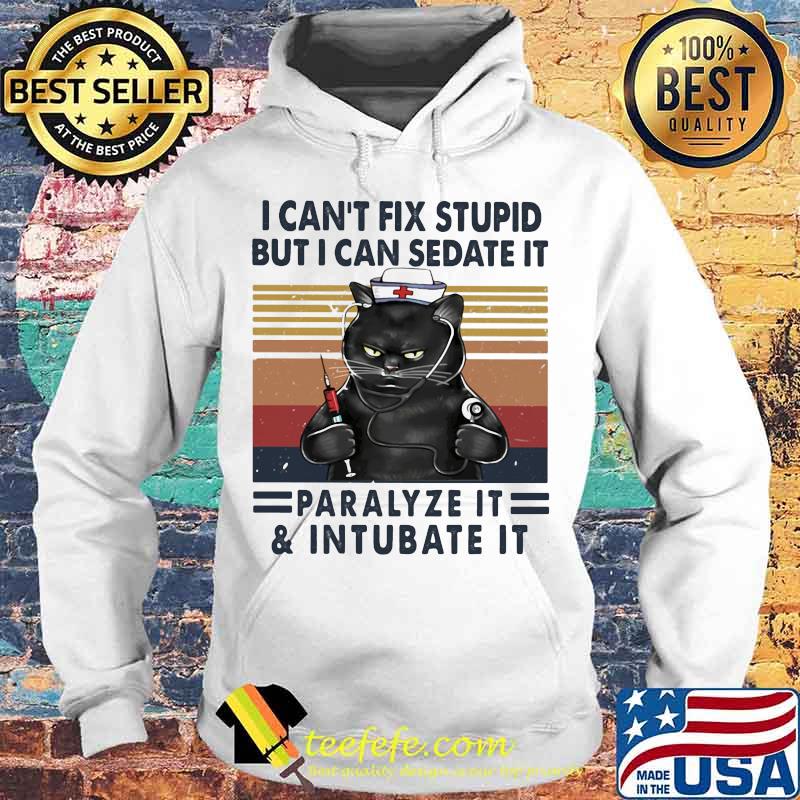 Nurse Black Cat I can't fix stupid but i can sedate it paralyze it and intubate it vintage retro s Hoodie Nurse Black Cat I can't fix stupid but i can sedate it paralyze it and intubate it vintage retro s Hoodie
