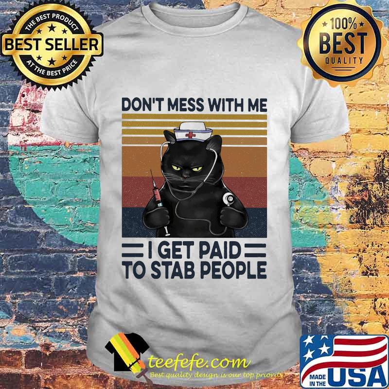 Nurse cat don't mess with me i get paid to stab people vintage retro shirt
