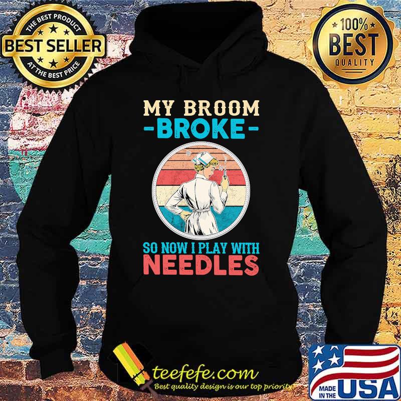 Nurse my broom broke so now i play with needles vintage retro s Hoodie Nurse my broom broke so now i play with needles vintage retro s Hoodie