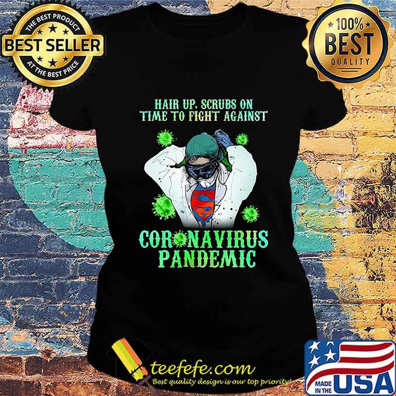 Nurse superhero hair up scrubs on time to fight against coronavirus pandemic covid-19 s Ladies tee Nurse superhero hair up scrubs on time to fight against coronavirus pandemic covid-19 s Ladies tee