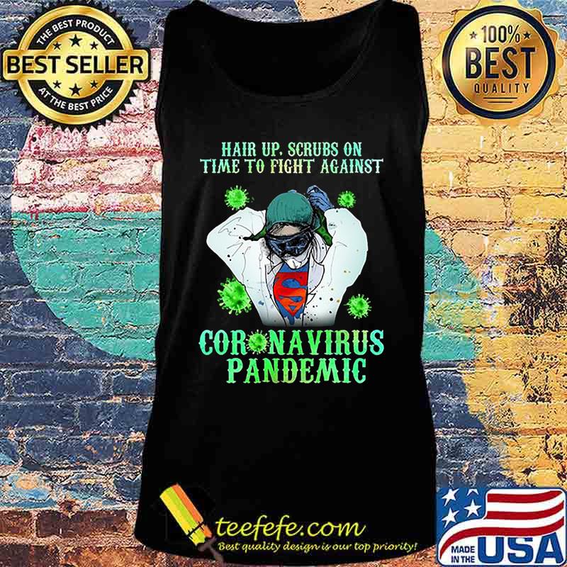 Nurse superhero hair up scrubs on time to fight against coronavirus pandemic covid-19 s Tank top Nurse superhero hair up scrubs on time to fight against coronavirus pandemic covid-19 s Tank top