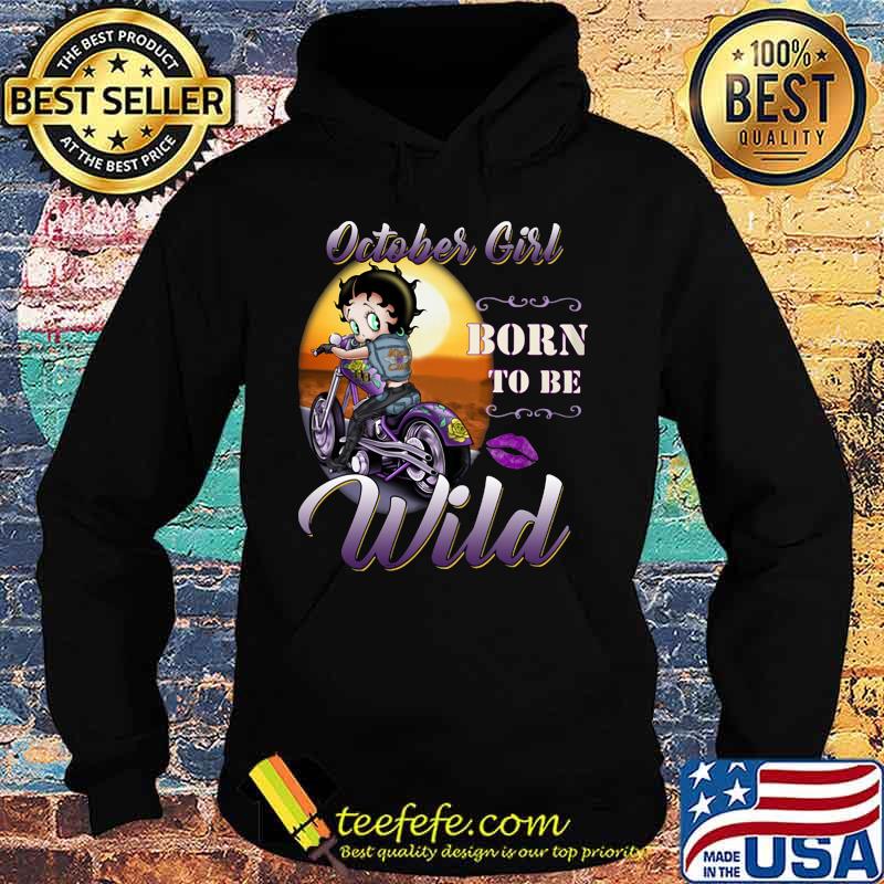 October Girl born to be wild s Hoodie October Girl born to be wild s Hoodie