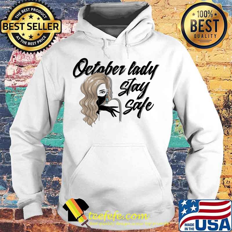 October lady stay safe mask s Hoodie October lady stay safe mask s Hoodie
