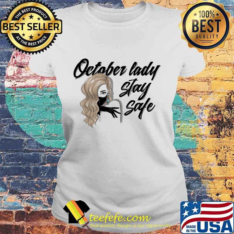 October lady stay safe mask s Laides tee October lady stay safe mask s Laides tee