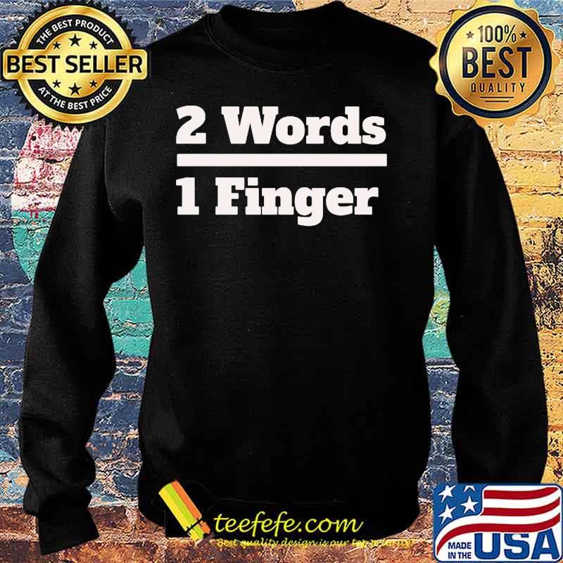 Official 2 Words 1 Finger Shirt Sweater Official 2 Words 1 Finger Shirt Sweater