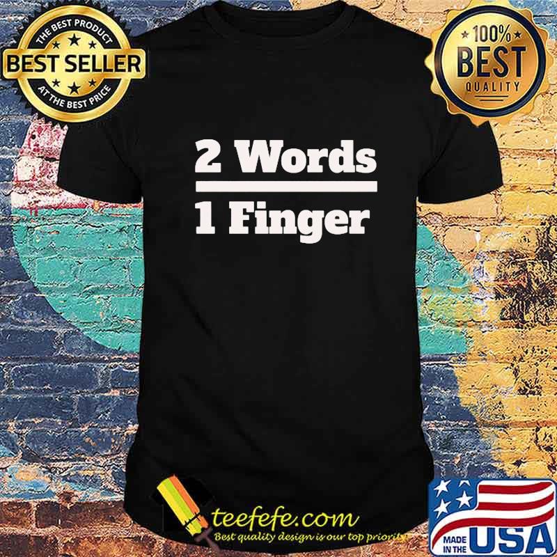 Official 2 Words 1 Finger Shirt