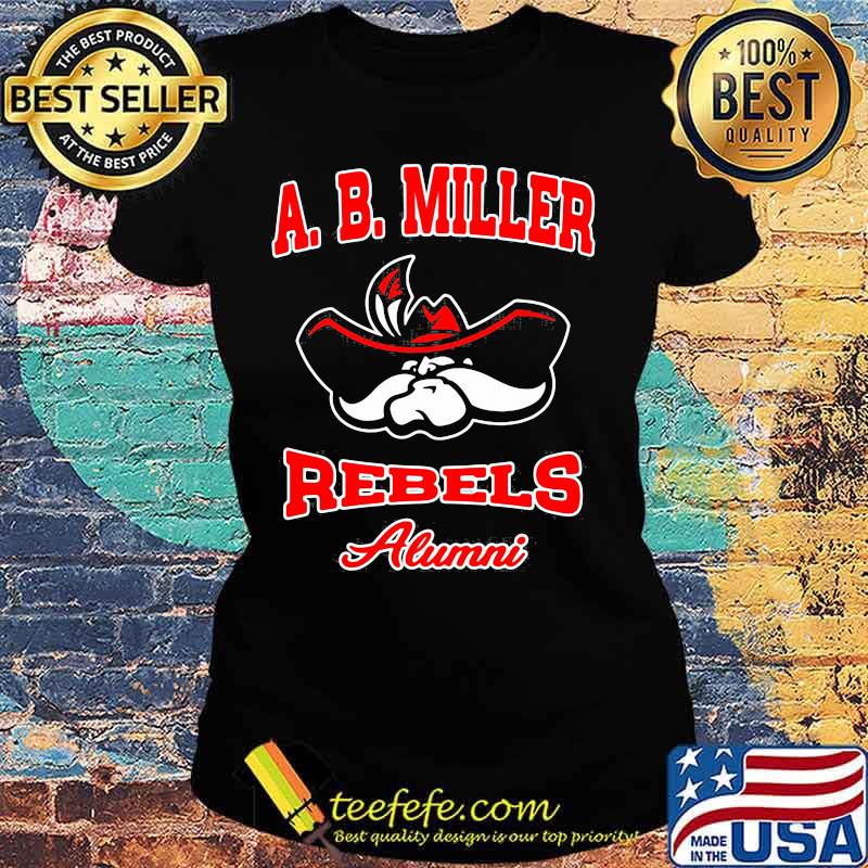 Official a.b. miller rebels alumni s Ladies tee Official a.b. miller rebels alumni s Ladies tee