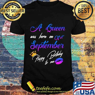 Official A queen was born on 01st september happy birthday to me shirt