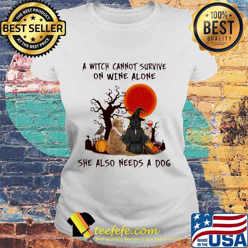 Official A Witch Cannot Survive On Wine Alone She Also Needs A Dog Shirt Laides tee Official A Witch Cannot Survive On Wine Alone She Also Needs A Dog Shirt Laides tee