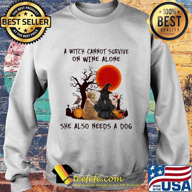 Official A Witch Cannot Survive On Wine Alone She Also Needs A Dog Shirt Sweater Official A Witch Cannot Survive On Wine Alone She Also Needs A Dog Shirt Sweater