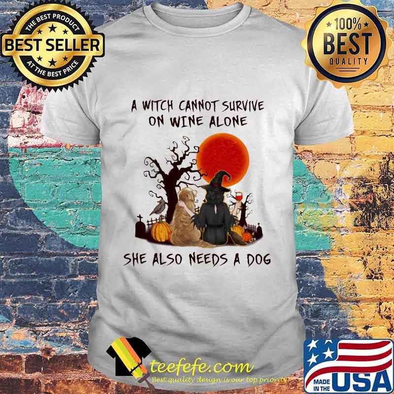Official A Witch Cannot Survive On Wine Alone She Also Needs A Dog Shirt