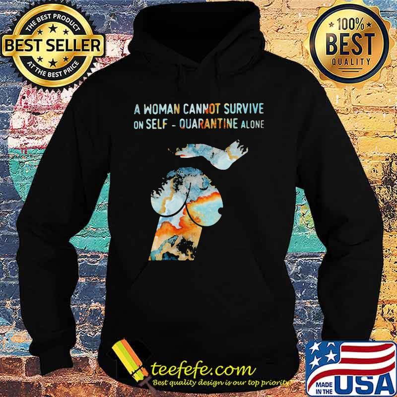 Official A woman cannot survive on self quarantine alone s Hoodie Official A woman cannot survive on self quarantine alone s Hoodie