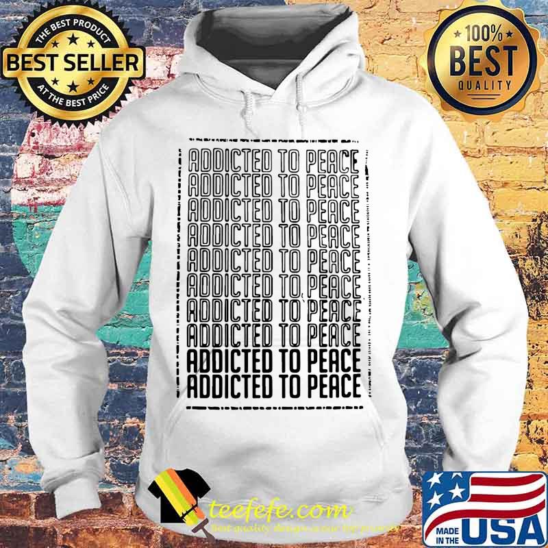 Official addicted to peace s Hoodie Official addicted to peace s Hoodie