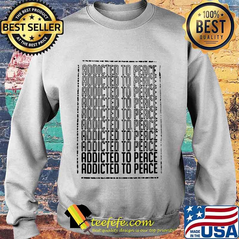Official addicted to peace s Sweater Official addicted to peace s Sweater