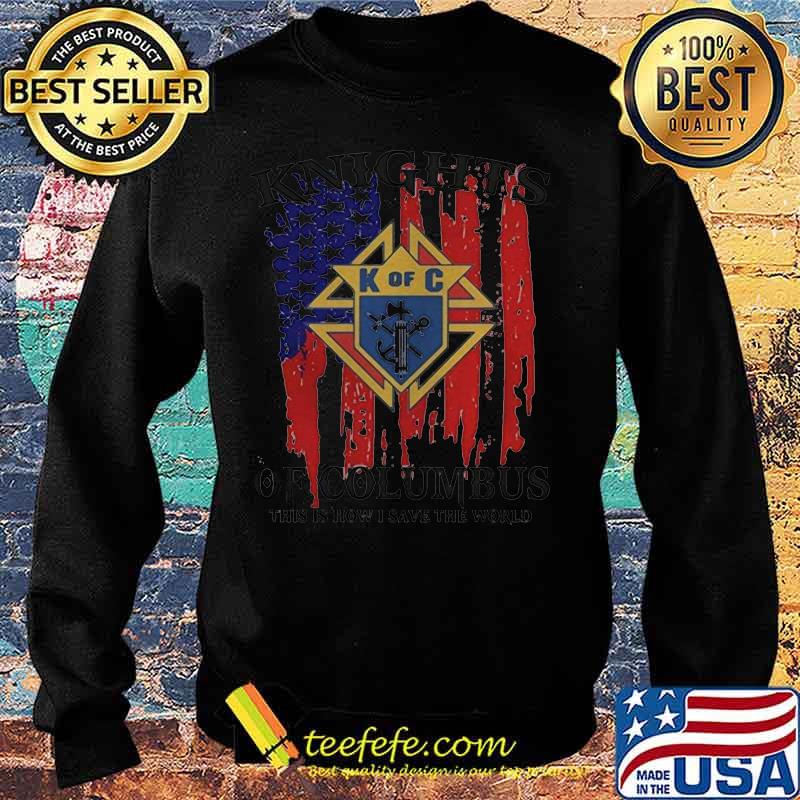 Official American Flag Knights of Columbus This Is How I Save The World Shirt Sweater Official American Flag Knights of Columbus This Is How I Save The World Shirt Sweater