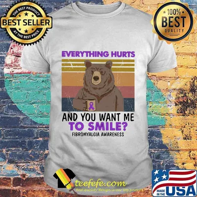 Official Bear Everything hurts and you want me to smile Fibromyalgia Awareness Vintage retro shirt